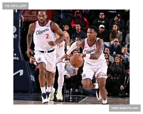 马瑟林冲击力打法丰富快船进攻 为伦纳德创造更多轻松机会